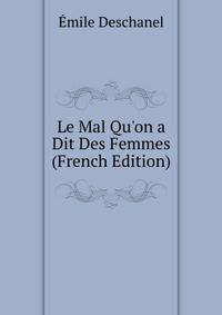 Le Mal Qu'on a Dit Des Femmes (French Edition)