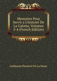 Memoires Pour Servir a L'histoire De La Calotte, Volumes 3-4 (French Edition)
