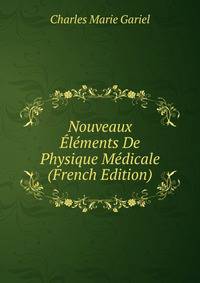 Nouveaux Elements De Physique Medicale (French Edition)