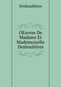 OEuvres De Madame Et Mademoiselle Deshouli?res