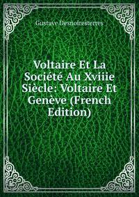 Voltaire Et La Societe Au Xviiie Siecle: Voltaire Et Geneve (French Edition)
