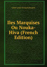 Iles Marquises Ou Nouka-Hiva (French Edition)