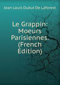 Le Grappin: Moeurs Parisiennes. (French Edition)
