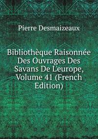 Biblioth?que Raisonn?e Des Ouvrages Des Savans De L'europe, Volume 41 (French Edition)