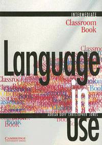Language in Use Intermediate. Classroom Book