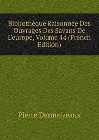 Biblioth?que Raisonn?e Des Ouvrages Des Savans De L'europe, Volume 44 (French Edition)