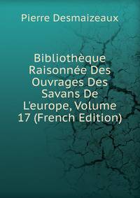 Biblioth?que Raisonn?e Des Ouvrages Des Savans De L'europe, Volume 17 (French Edition)