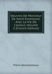 Oeuvres De Monsieur De Saint Evremond: Avec La Vie De L'auteur, Volume 3 (French Edition)