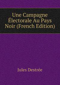 Une Campagne Electorale Au Pays Noir (French Edition)