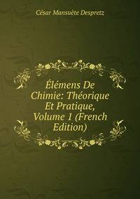 Elemens De Chimie: Theorique Et Pratique, Volume 1 (French Edition)