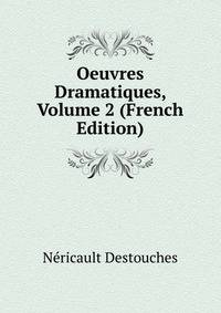 Oeuvres Dramatiques, Volume 2 (French Edition)
