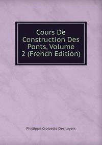 Cours De Construction Des Ponts, Volume 2 (French Edition)
