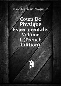 Cours De Physique Experimentale, Volume 1 (French Edition)