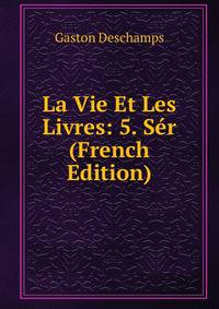La Vie Et Les Livres: 5. Ser (French Edition)