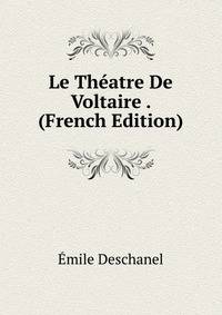 Le Theatre De Voltaire . (French Edition)