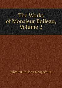 The Works of Monsieur Boileau, Volume 2
