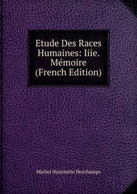 Etude Des Races Humaines: Iiie. Memoire (French Edition)