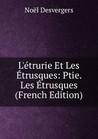 L'?trurie Et Les ?trusques: Ptie. Les ?trusques (French Edition)