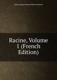Racine, Volume 1 (French Edition)