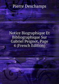 Notice Biographique Et Bibliographique Sur Gabriel Peignot, Page 4 (French Edition)