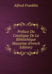Preface Du Catalogue De La Bibliotheque Mazarine (French Edition)