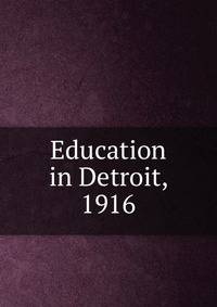 Education in Detroit, 1916