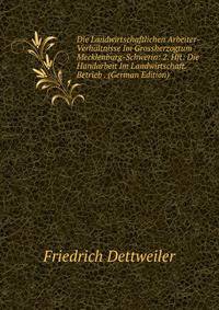 Die Landwirtschaftlichen Arbeiter-Verhaltnisse Im Grossherzogtum Mecklenburg-Schwerin: 2. Hft: Die Handarbeit Im Landwirtschaft. Betrieb . (German Edition)