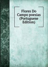 Flores Do Campo poesias (Portuguese Edition)