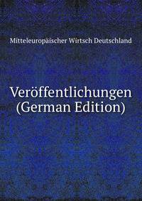 Veroffentlichungen der Mitteleuropaischen Wirtschaftsvereine