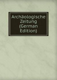Archaologische Zeitung (German Edition)