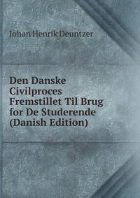 Den Danske Civilproces Fremstillet Til Brug for De Studerende (Danish Edition)