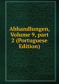 Abhandlungen, Volume 9, part 2 (Portuguese Edition)