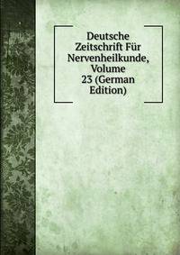 Deutsche Zeitschrift Fur Nervenheilkunde, Volume 23 (German Edition)