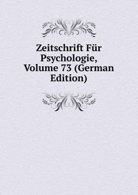 Zeitschrift Fur Psychologie, Volume 73 (German Edition)