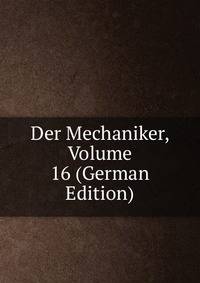 Der Mechaniker, Volume 16 (German Edition)