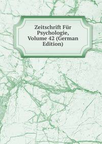 Zeitschrift Fur Psychologie, Volume 42 (German Edition)