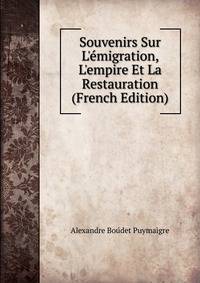 Souvenirs Sur L'?migration, L'empire Et La Restauration (French Edition)