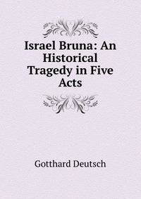 Israel Bruna: An Historical Tragedy in Five Acts