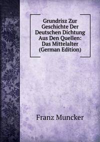 Grundrisz Zur Geschichte Der Deutschen Dichtung Aus Den Quellen: Das Mittelalter (German Edition)