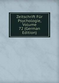 Zeitschrift Fur Psychologie, Volume 72 (German Edition)