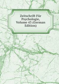 Zeitschrift Fur Psychologie, Volume 43 (German Edition)