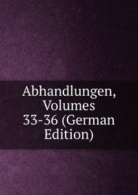Abhandlungen, Volumes 33-36 (German Edition)