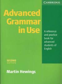 Advanced Grammar in Use. Second edition. Without answers. A reference and practice book for advanced students of English