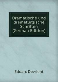 Dramatische und dramaturgische Schriften (German Edition)