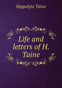 Life and letters of H. Taine