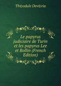 Le papyrus judiciaire de Turin et les papyrus Lee et Rollin (French Edition)