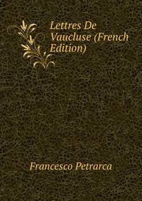 Lettres De Vaucluse (French Edition)