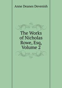 The Works of Nicholas Rowe, Esq, Volume 2