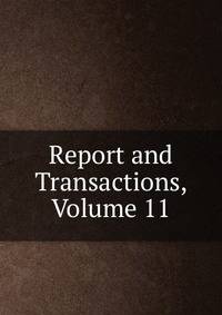 Report and Transactions, Volume 11