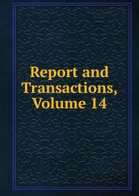 Report and Transactions, Volume 14